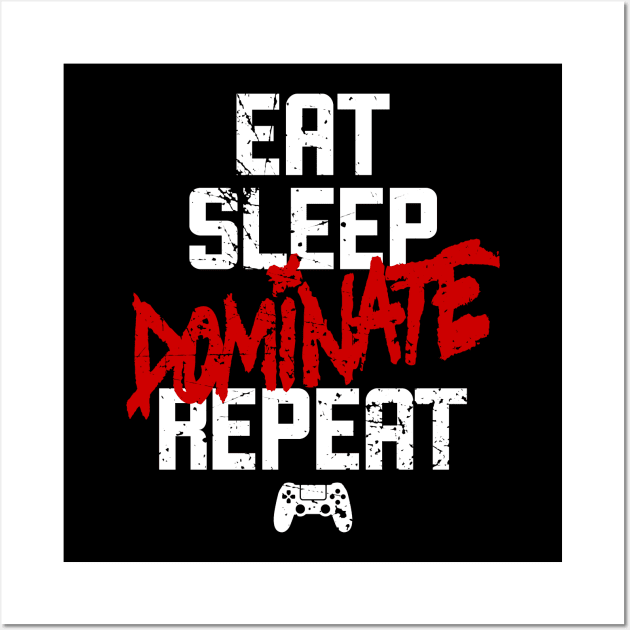 Eat Sleep Dominate Repeat Wall Art by emodist